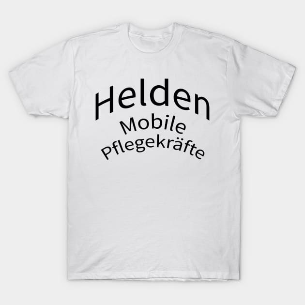 Helden Mobile Pflegekräfte im Einsatz T-Shirt by Onlineshop.Ralf